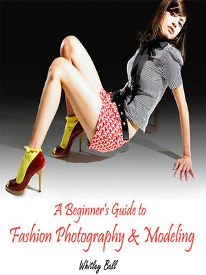 cover image of A Beginner's Guide to Fashion Photography and Modeling